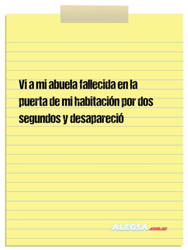 Vi a mi abuela fallecida en la puerta de mi habitación por dos segundos y desapareció