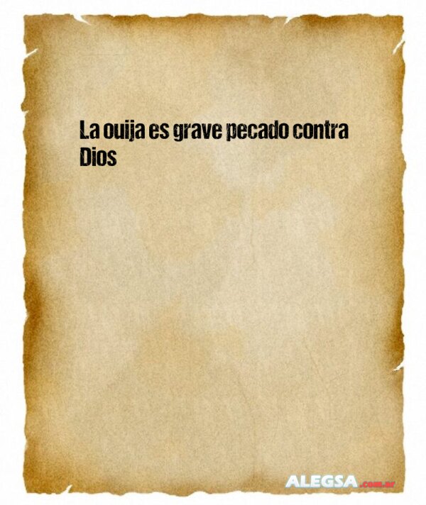 La ouija es grave pecado contra Dios