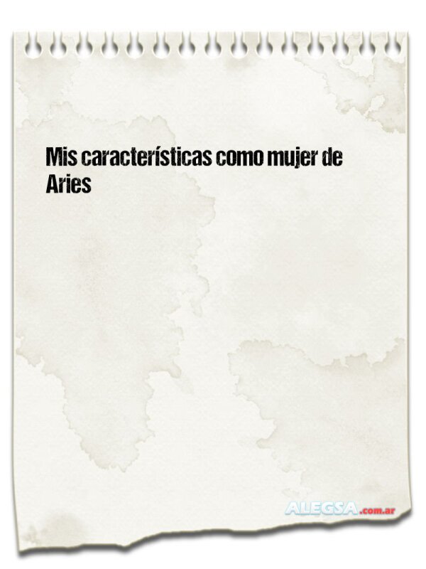 Mis características como mujer de Aries