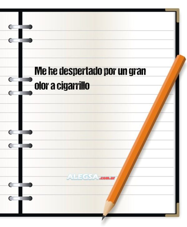 Me he despertado por un gran olor a cigarrillo