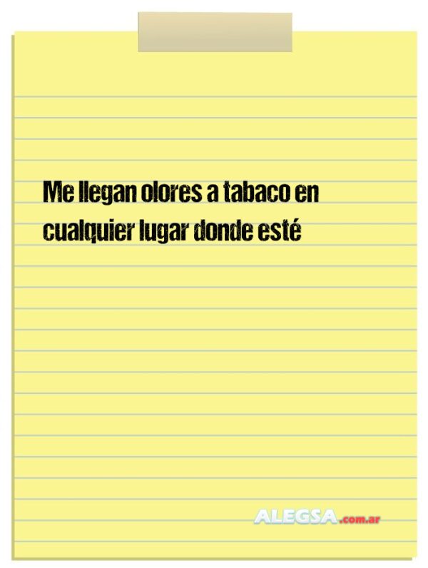 Me llegan olores a tabaco en cualquier lugar donde esté
