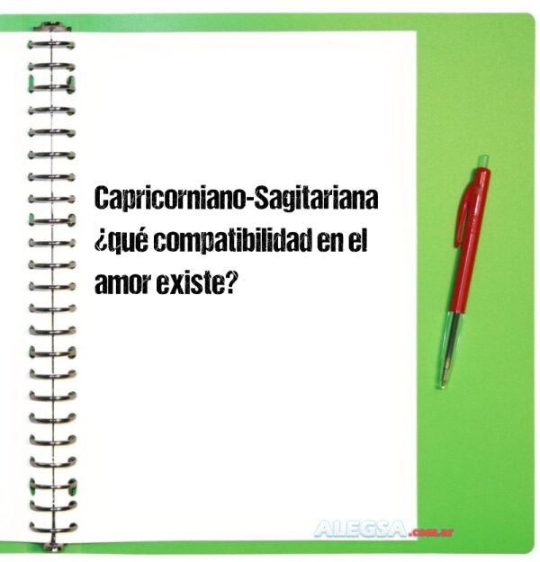Capricorniano-Sagitariana ¿qué compatibilidad en el amor existe?