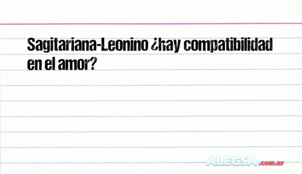 Sagitariana-Leonino ¿hay compatibilidad en el amor?