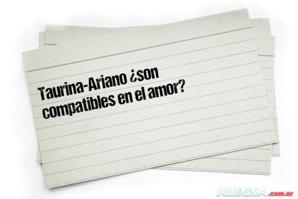 Taurina-Ariano ¿son compatibles en el amor?