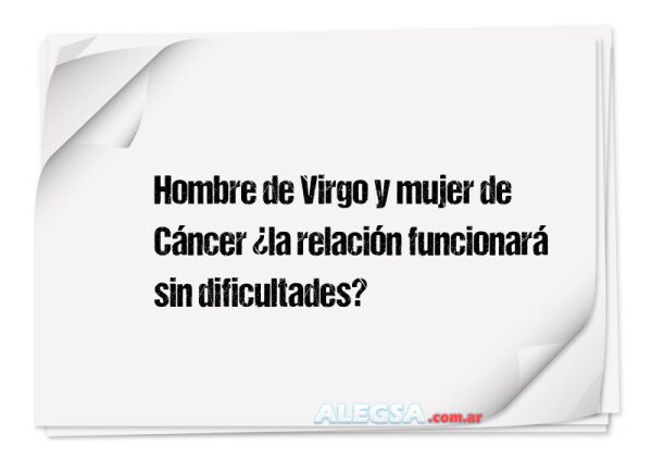 Hombre de Virgo y mujer de Cáncer ¿la relación funcionará sin dificultades?