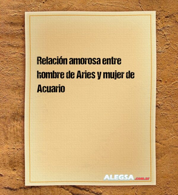 Relación amorosa entre hombre de Aries y mujer de Acuario