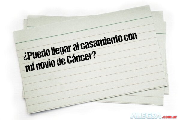 ¿Puedo llegar al casamiento con mi novio de Cáncer?