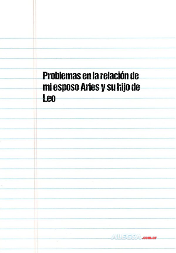 Problemas en la relación de mi esposo Aries y su hijo de Leo