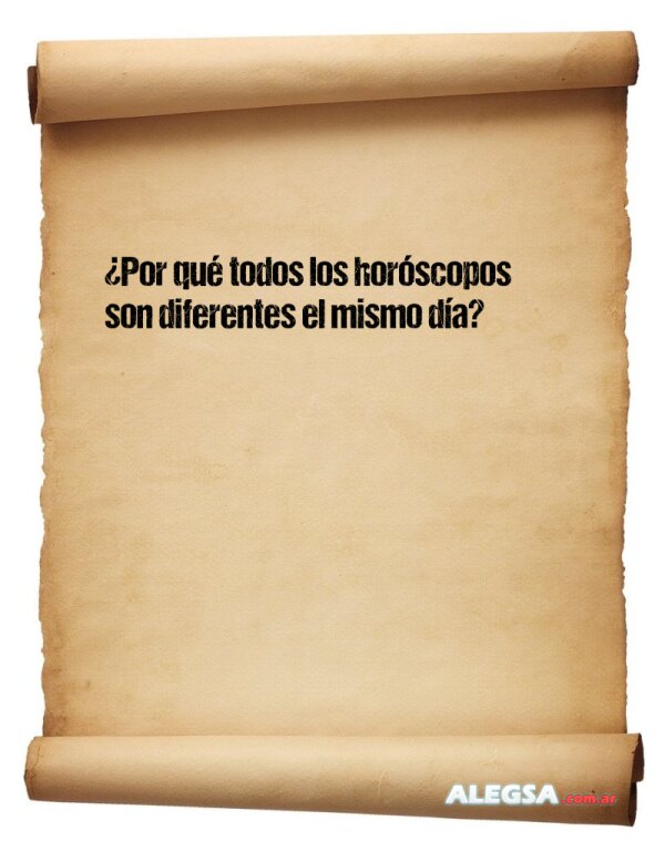 ¿Por qué todos los horóscopos son diferentes el mismo día?