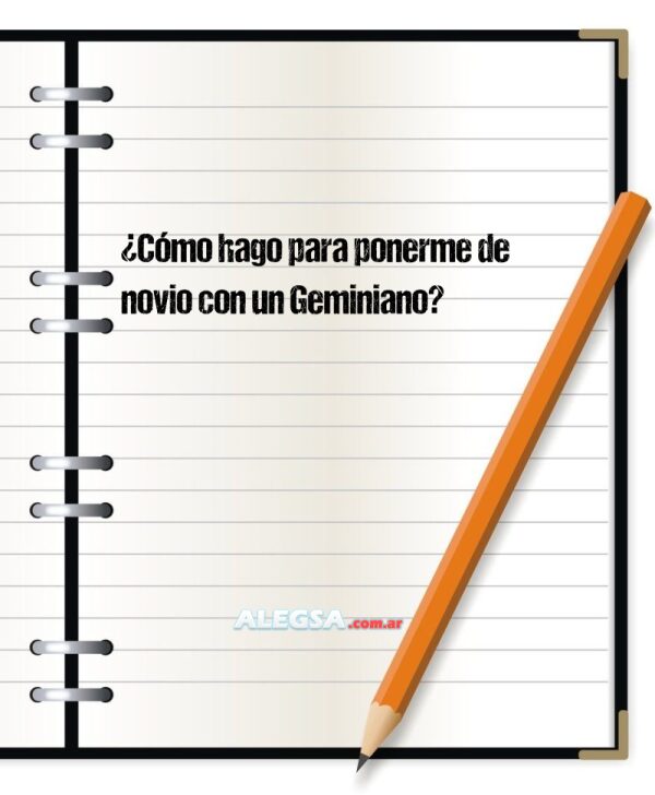 ¿Cómo hago para ponerme de novio con un Geminiano?