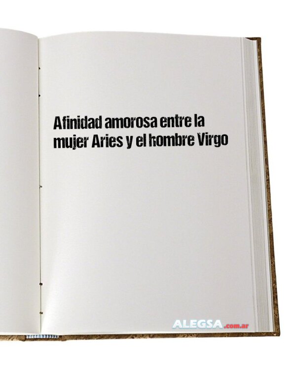 Afinidad amorosa entre la mujer Aries y el hombre Virgo