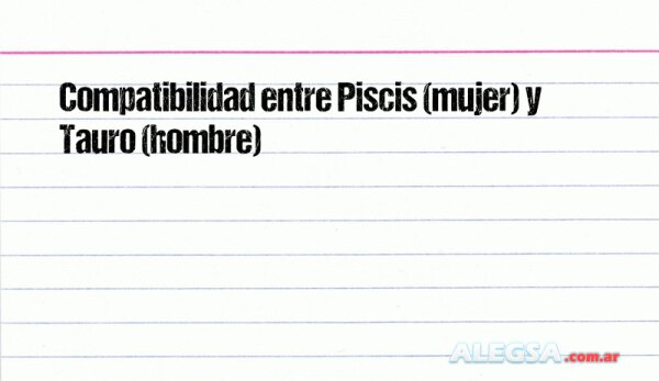 Compatibilidad entre Piscis (mujer) y Tauro (hombre)