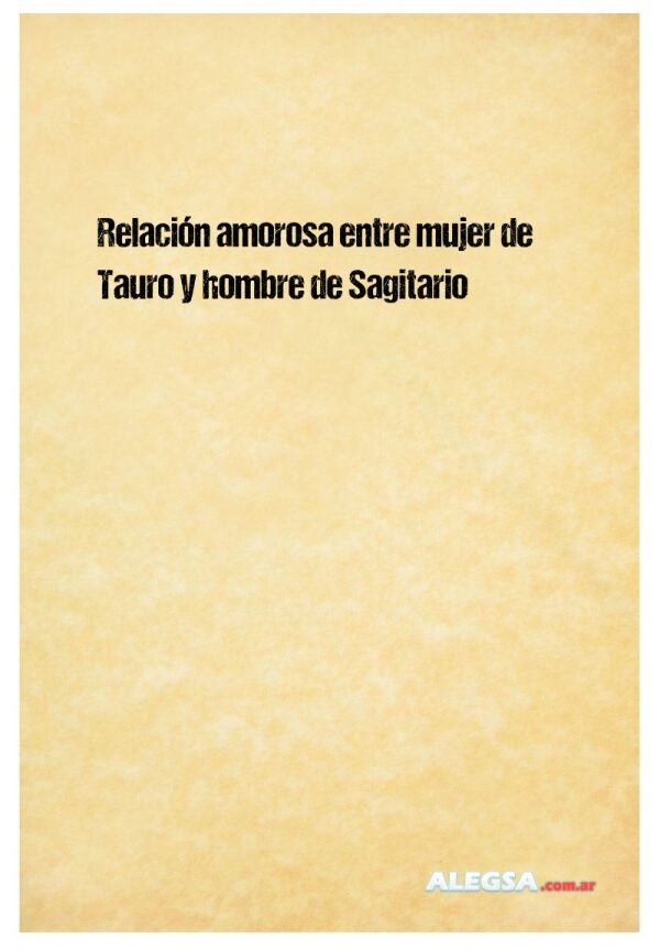Relación amorosa entre mujer de Tauro y hombre de Sagitario