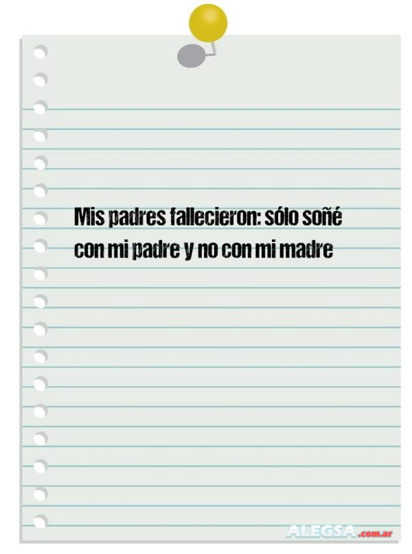 Mis padres fallecieron: sólo soñé con mi padre y no con mi madre
