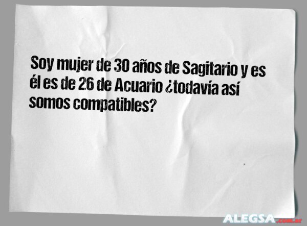 Soy mujer de 30 años de Sagitario y es él es de 26 de Acuario ¿todavía así somos compatibles?