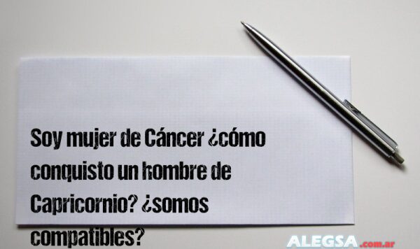 Soy mujer de Cáncer ¿cómo conquisto un hombre de Capricornio? ¿somos compatibles?