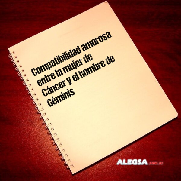 Compatibilidad amorosa entre la mujer de Cáncer y el hombre de Géminis