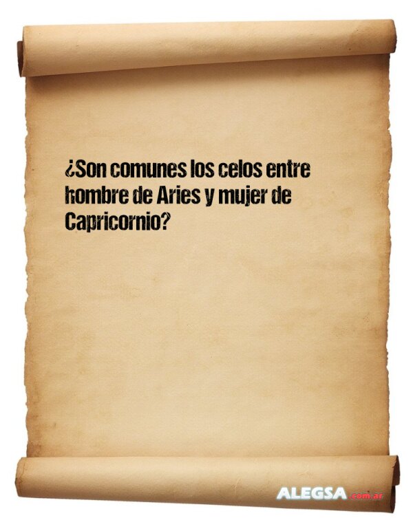 ¿Son comunes los celos entre hombre de Aries y mujer de Capricornio?