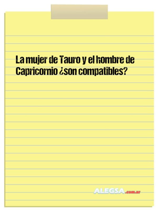 La mujer de Tauro y el hombre de Capricornio ¿son compatibles?
