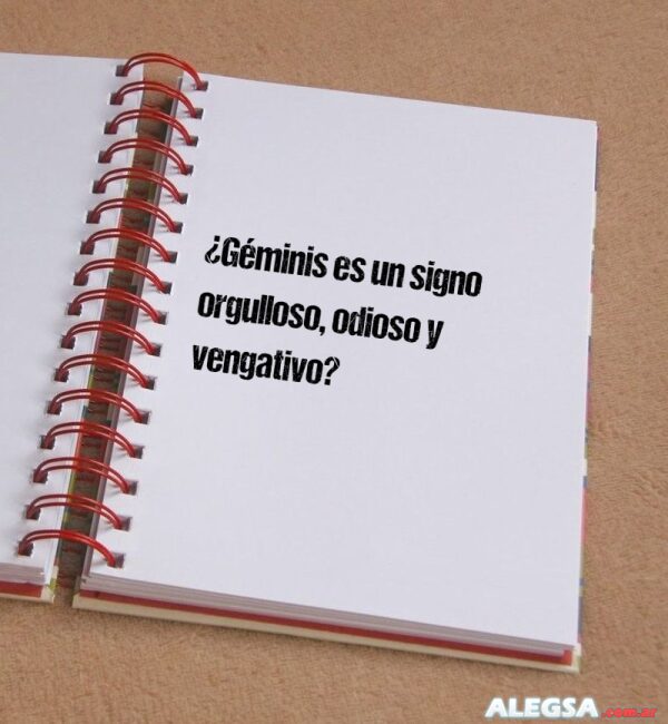 ¿Géminis es un signo orgulloso, odioso y vengativo?