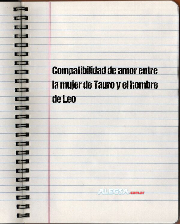 Compatibilidad de amor entre la mujer de Tauro y el hombre de Leo