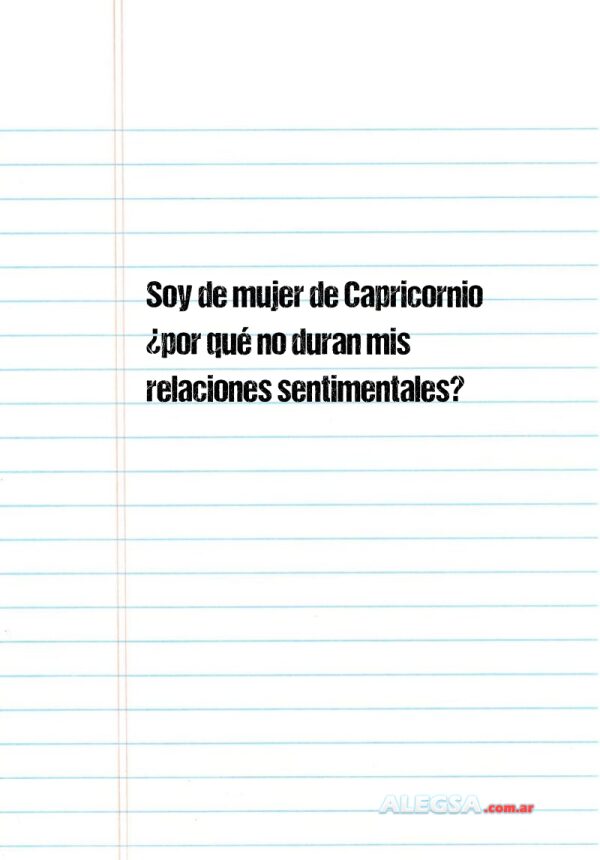 Soy de mujer de Capricornio ¿por qué no duran mis relaciones sentimentales?