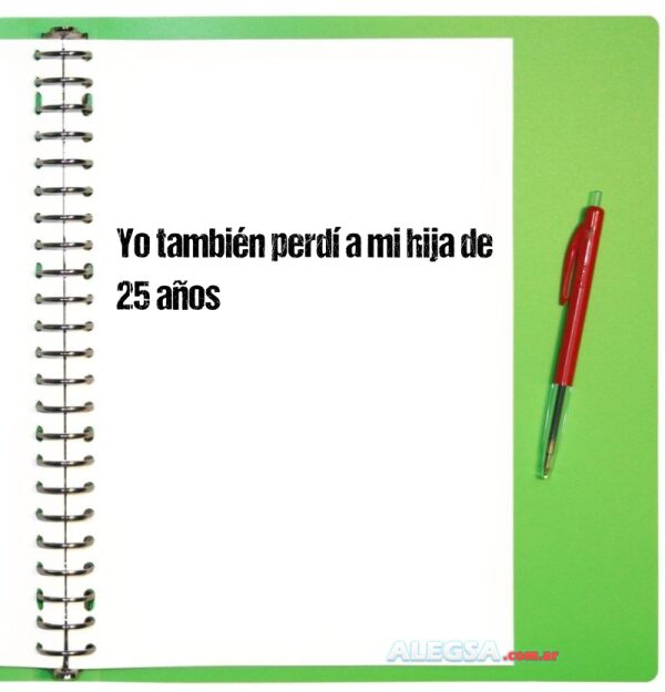 Yo también perdí a mi hija de 25 años