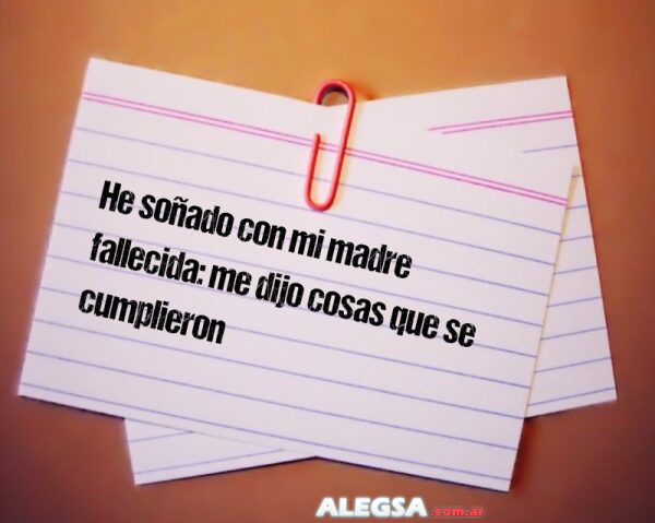 He soñado con mi madre fallecida: me dijo cosas que se cumplieron