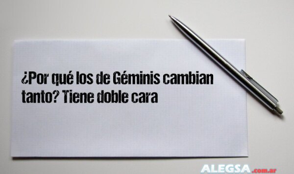 ¿Por qué los de Géminis cambian tanto? Tiene doble cara