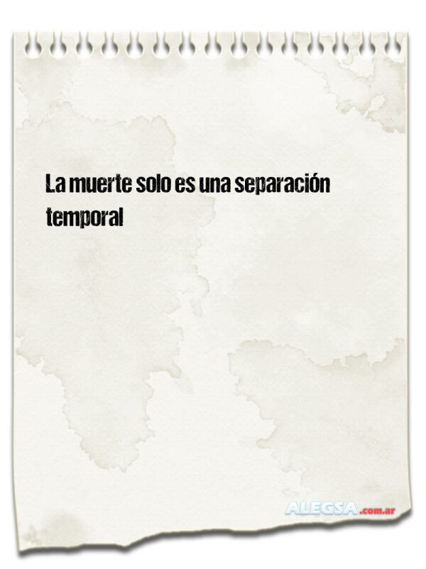 La muerte solo es una separación temporal