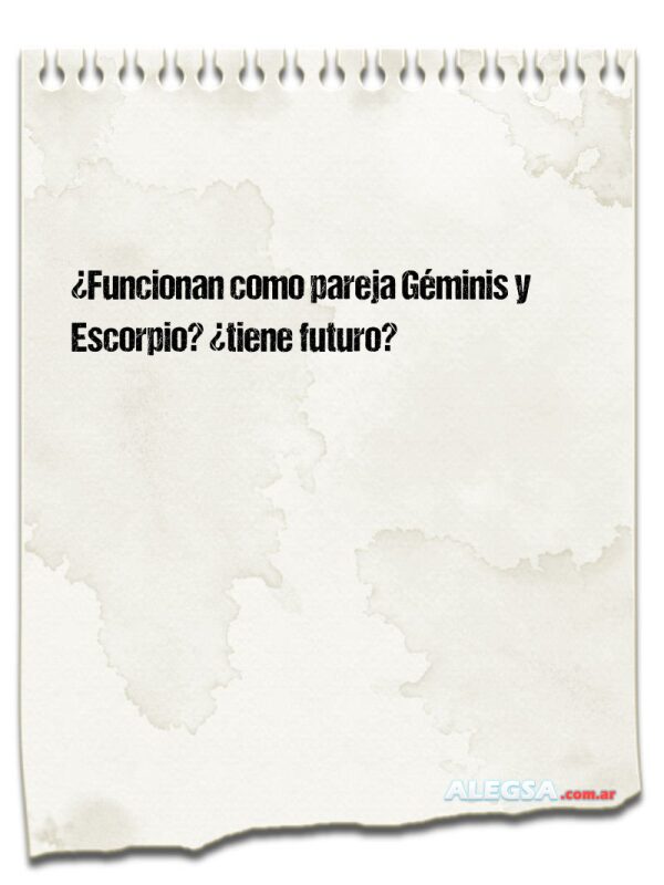 ¿Funcionan como pareja Géminis y Escorpio? ¿tiene futuro?