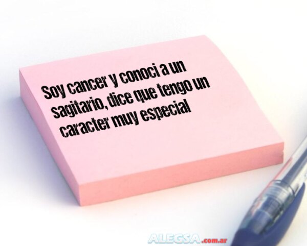 Soy cancer y conoci a un sagitario, dice que tengo un caracter muy especial