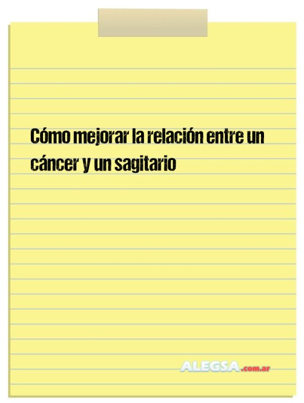 Cómo mejorar la relación entre un cáncer y un sagitario