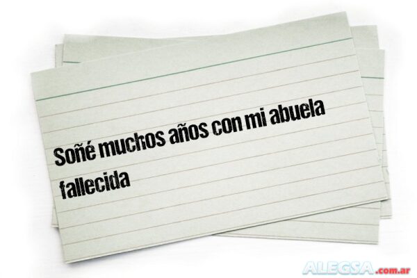 Soñé muchos años con mi abuela fallecida