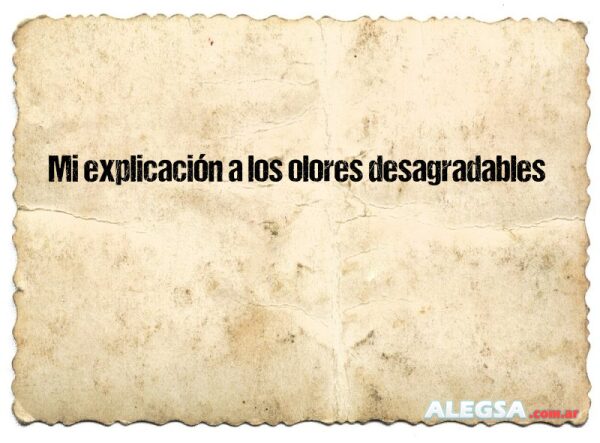 Mi explicación a los olores desagradables