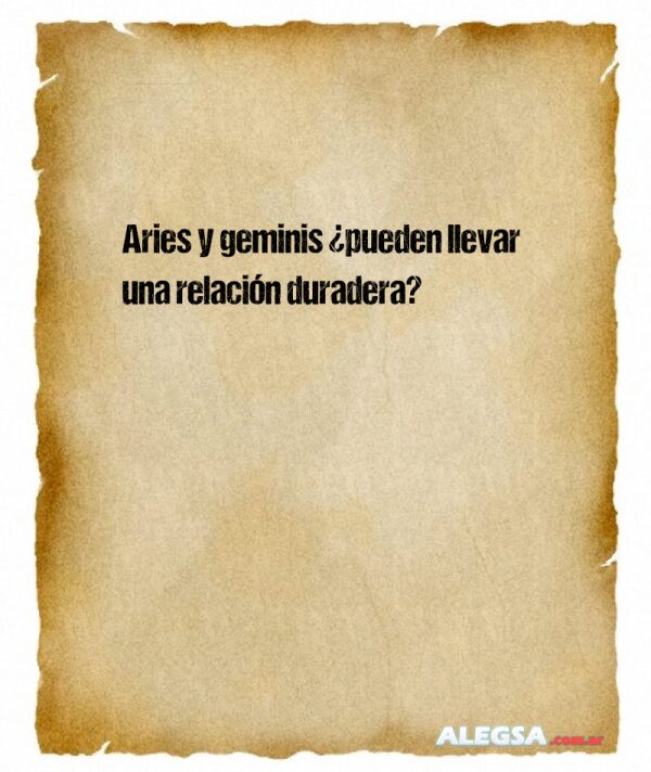 Aries y geminis ¿pueden llevar una relación duradera?