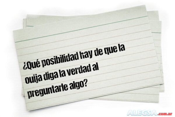 ¿Qué posibilidad hay de que la ouija diga la verdad al preguntarle algo?