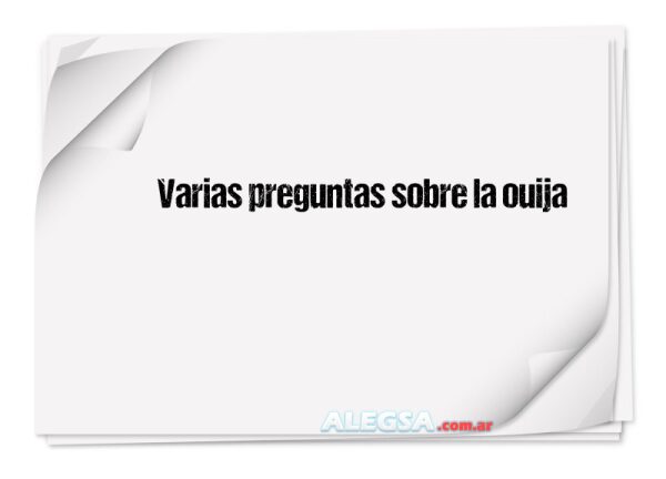 Varias preguntas sobre la ouija