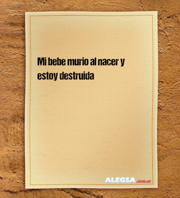 Mi bebe murio al nacer y estoy destruida