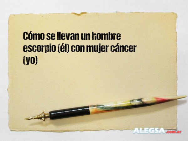 Cómo se llevan un hombre escorpio (él) con mujer cáncer (yo)