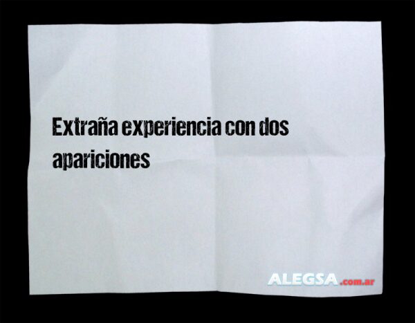 Extraña experiencia con dos apariciones