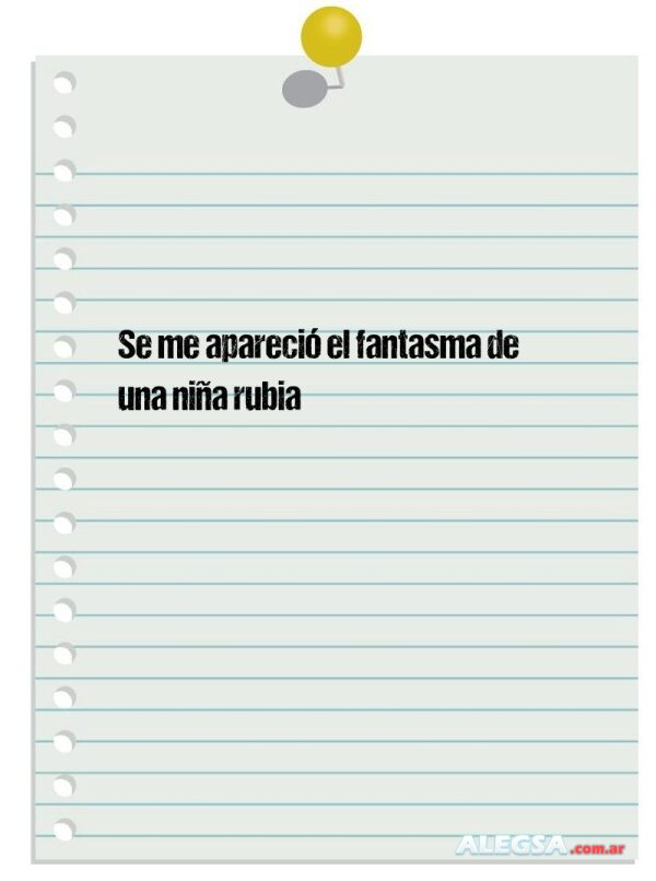 Se me apareció el fantasma de una niña rubia