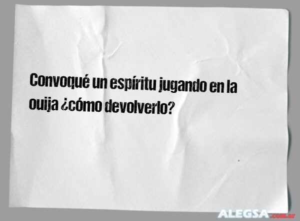 Convoqué un espíritu jugando en la ouija ¿cómo devolverlo?