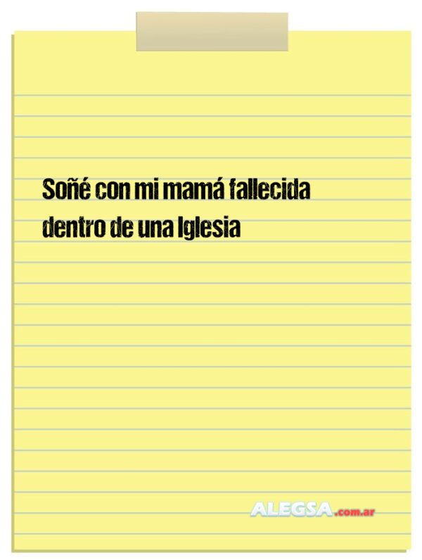 Soñé con mi mamá fallecida dentro de una Iglesia
