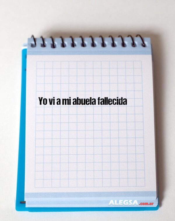 Yo vi a mi abuela fallecida