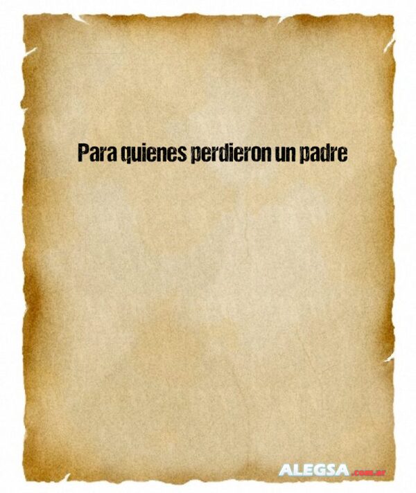 Para quienes perdieron un padre