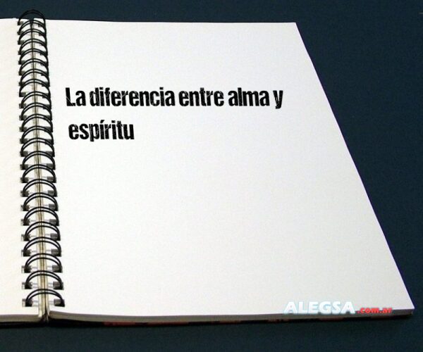 La diferencia entre alma y espíritu