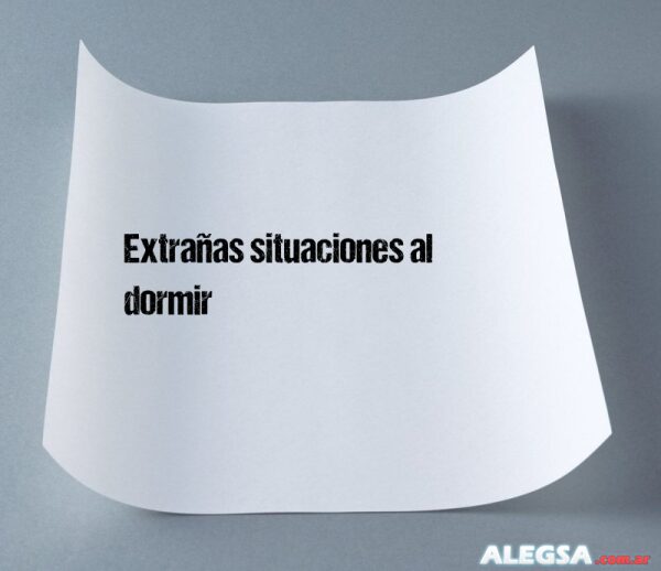 Extrañas situaciones al dormir