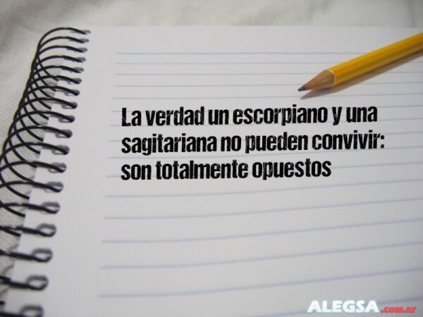 La verdad un escorpiano y una sagitariana no pueden convivir: son totalmente opuestos