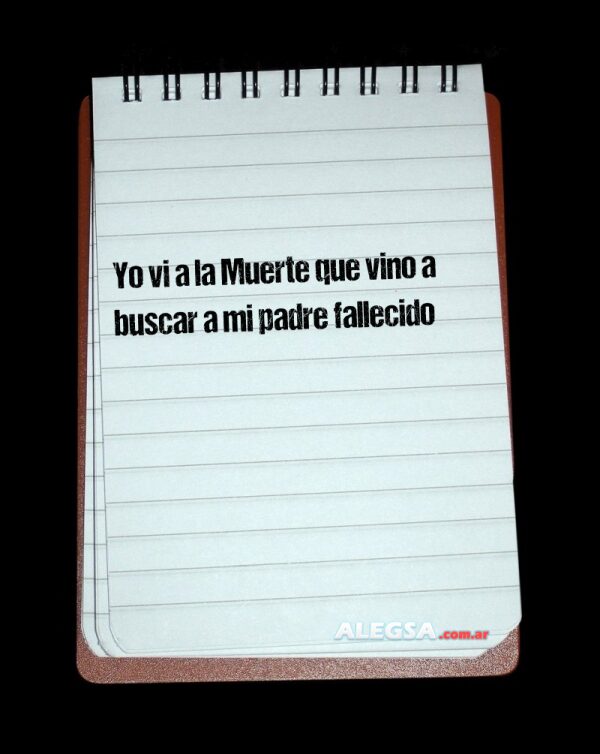 Yo vi a la Muerte que vino a buscar a mi padre fallecido